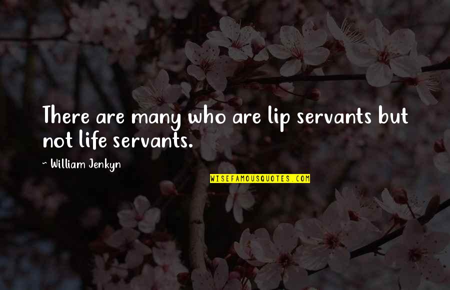 Manoman Quotes By William Jenkyn: There are many who are lip servants but Manoman Quotes By William Jenkyn: There are many who are lip servants but