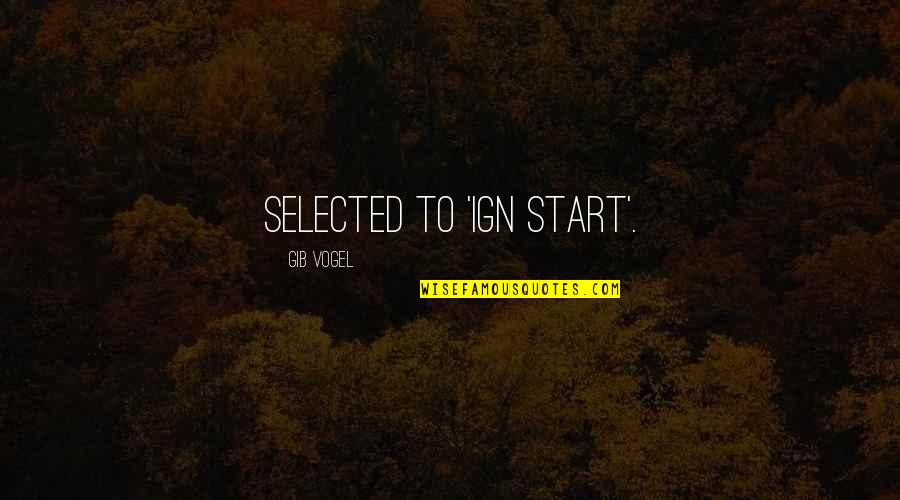 Manomasa Quotes By Gib Vogel: selected to 'IGN START'. Manomasa Quotes By Gib Vogel: selected to 'IGN START'.