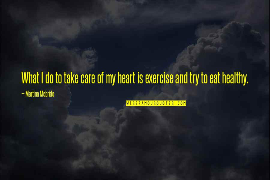 Manomasa Quotes By Martina Mcbride: What I do to take care of my Manomasa Quotes By Martina Mcbride: What I do to take care of my