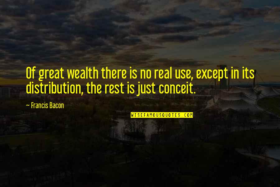 Manomaya Kosha Quotes By Francis Bacon: Of great wealth there is no real use,
