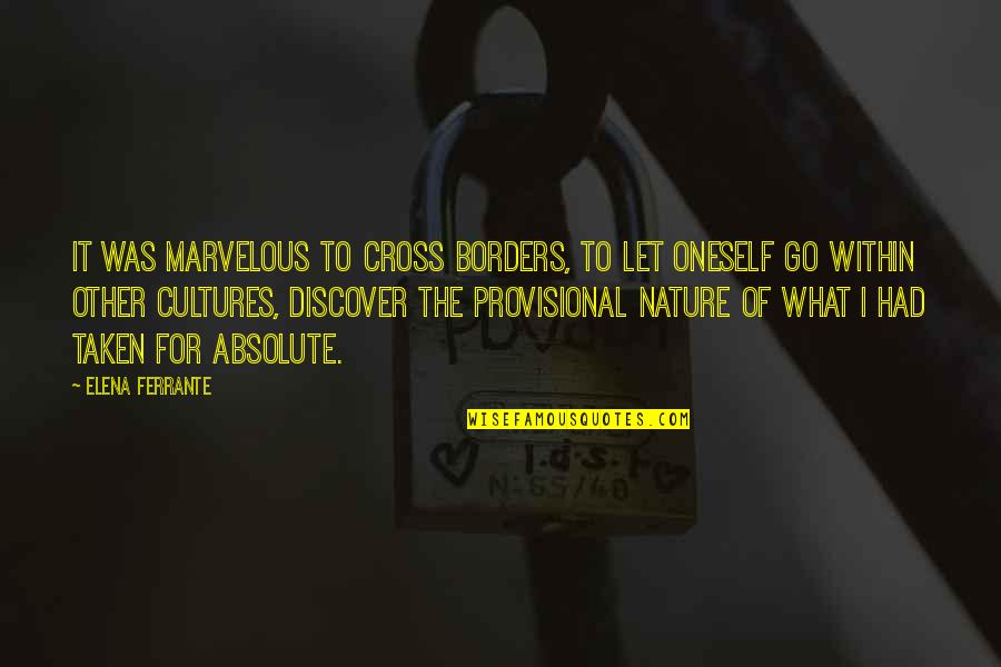 Manometro En Quotes By Elena Ferrante: It was marvelous to cross borders, to let