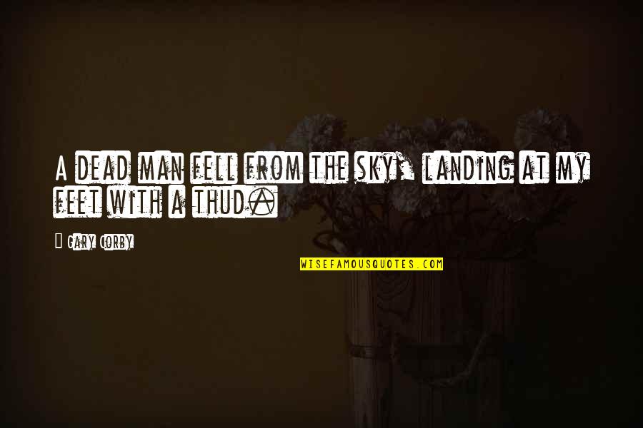 Manong Game Quotes By Gary Corby: A dead man fell from the sky, landing