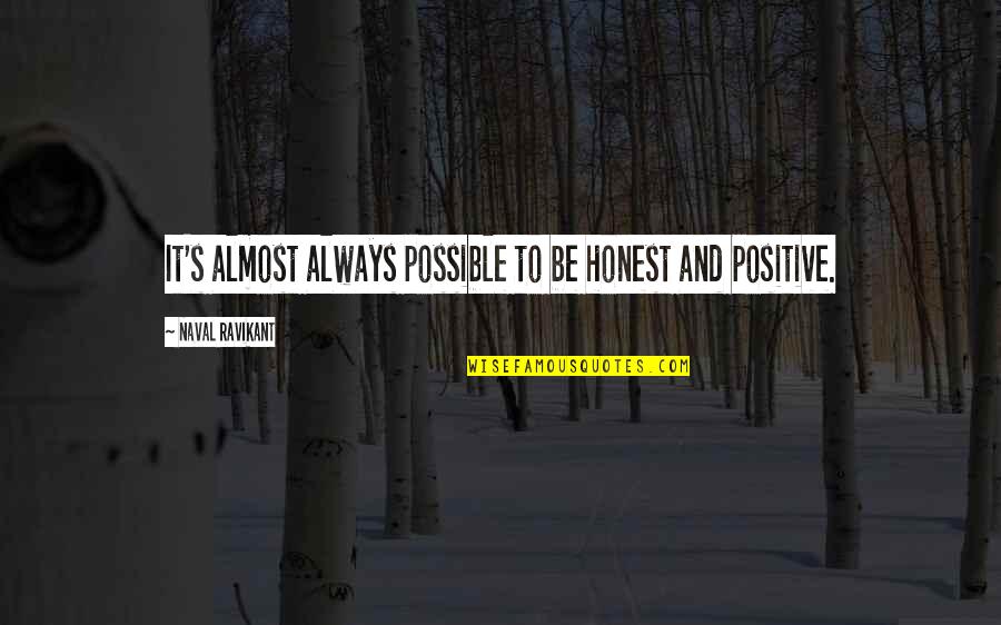 Manoocher Nikookam Quotes By Naval Ravikant: It's almost always possible to be honest and