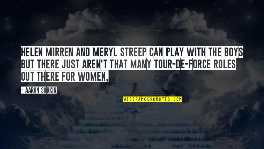 Manor Art Quotes By Aaron Sorkin: Helen Mirren and Meryl Streep can play with Manor Art Quotes By Aaron Sorkin: Helen Mirren and Meryl Streep can play with
