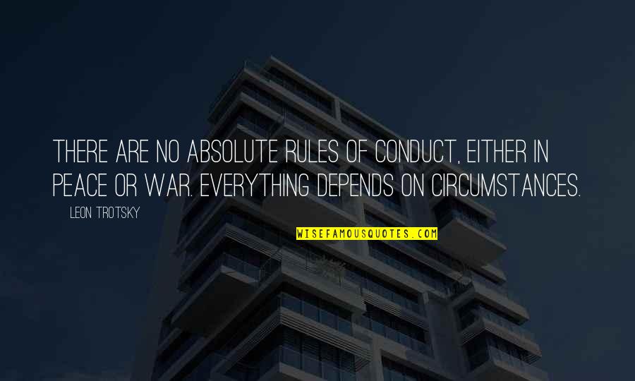 Manorexia Quotes By Leon Trotsky: There are no absolute rules of conduct, either