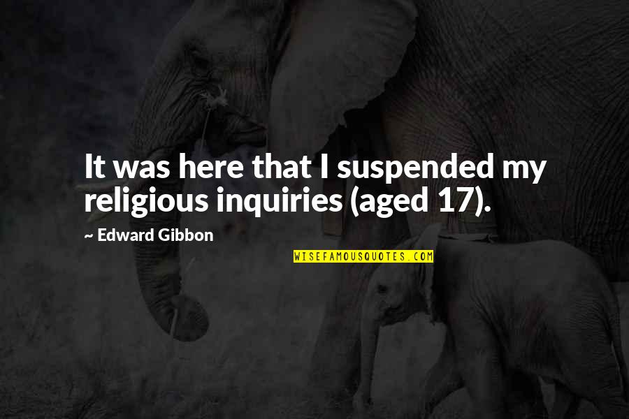 Manos The Hands Quotes By Edward Gibbon: It was here that I suspended my religious Manos The Hands Quotes By Edward Gibbon: It was here that I suspended my religious