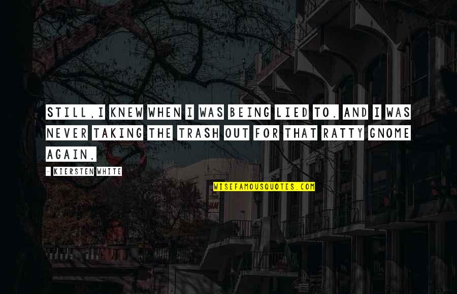 Manos Youtube Quotes By Kiersten White: Still,I knew when I was being lied to. Manos Youtube Quotes By Kiersten White: Still,I knew when I was being lied to.