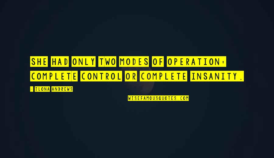Manosa Quotes By Ilona Andrews: She had only two modes of operation: complete