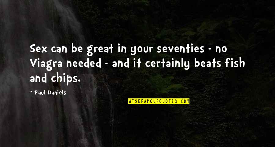 Manosa Quotes By Paul Daniels: Sex can be great in your seventies -