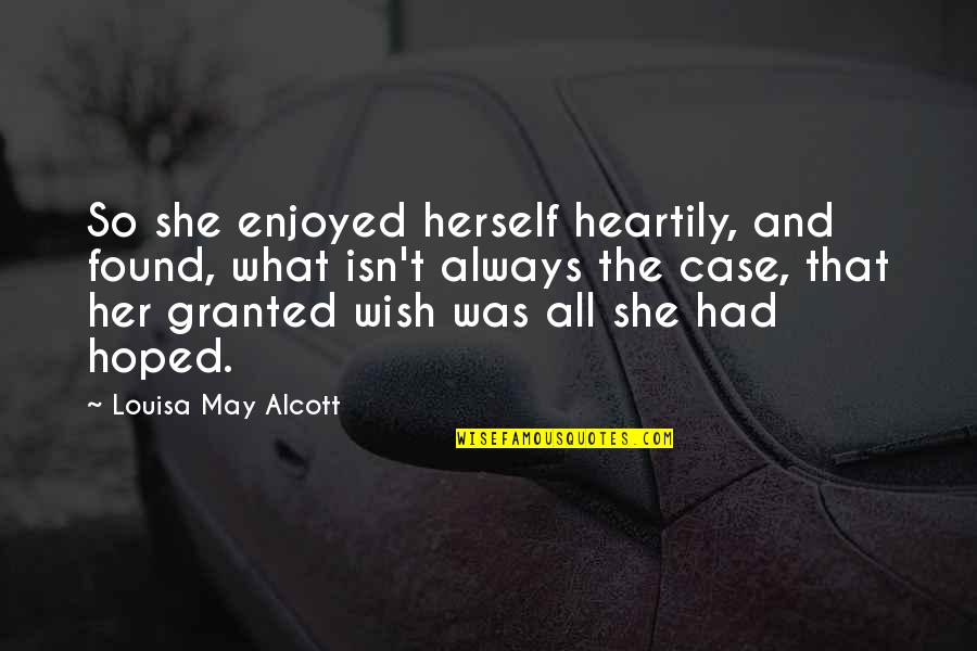 Manoto Quotes By Louisa May Alcott: So she enjoyed herself heartily, and found, what