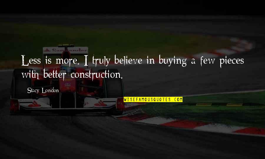 Manotti Jenkins Quotes By Stacy London: Less is more. I truly believe in buying