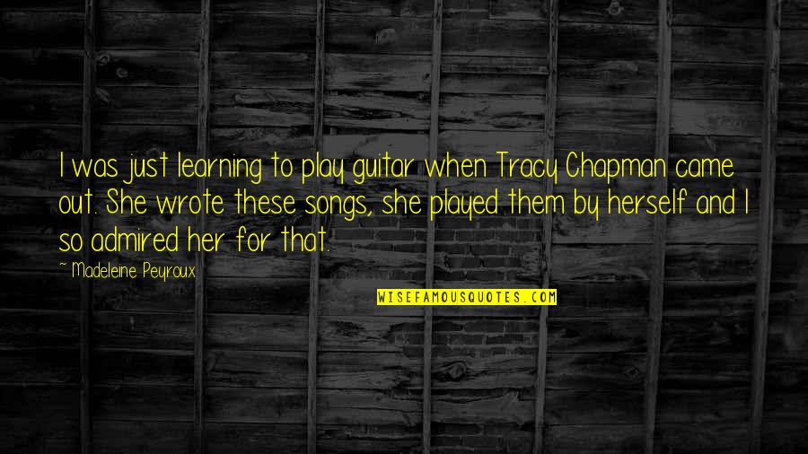 Manottis Quotes By Madeleine Peyroux: I was just learning to play guitar when Manottis Quotes By Madeleine Peyroux: I was just learning to play guitar when