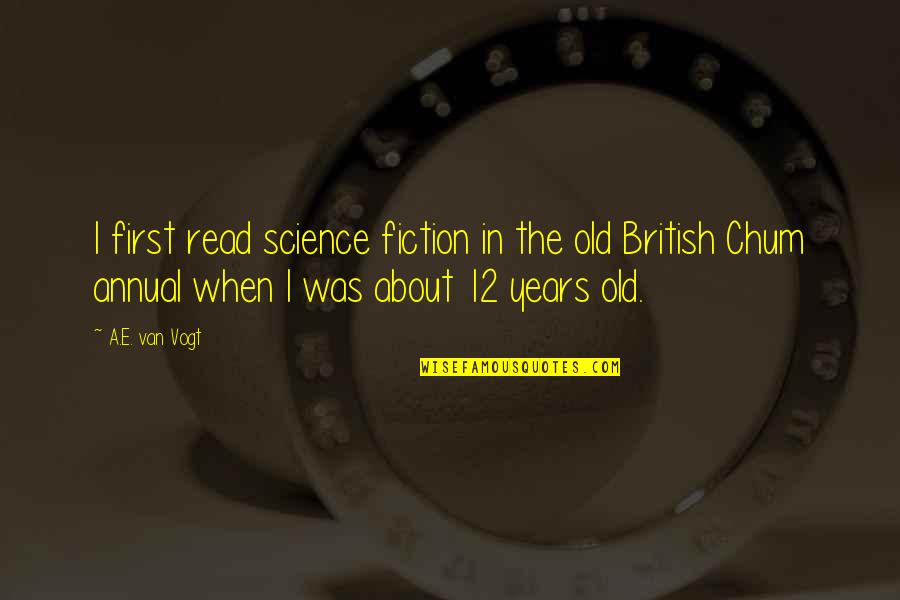 Manouchehr Nikpour Quotes By A.E. Van Vogt: I first read science fiction in the old Manouchehr Nikpour Quotes By A.E. Van Vogt: I first read science fiction in the old
