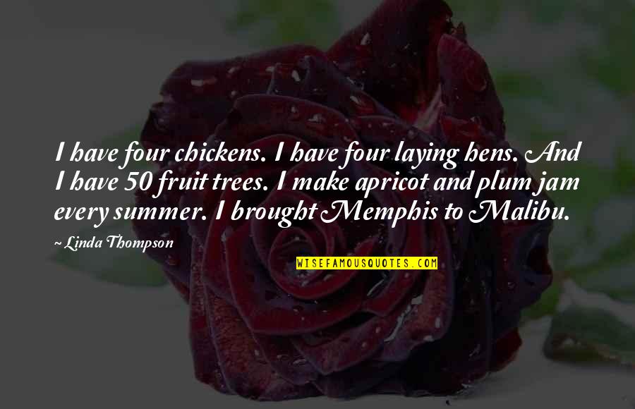 Manouchehr Nikpour Quotes By Linda Thompson: I have four chickens. I have four laying Manouchehr Nikpour Quotes By Linda Thompson: I have four chickens. I have four laying