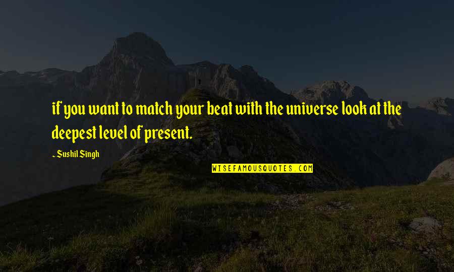 Manoucher Rashti Quotes By Sushil Singh: if you want to match your beat with Manoucher Rashti Quotes By Sushil Singh: if you want to match your beat with