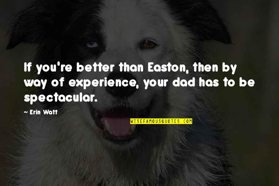 Manoucher Rezvani Quotes By Erin Watt: If you're better than Easton, then by way
