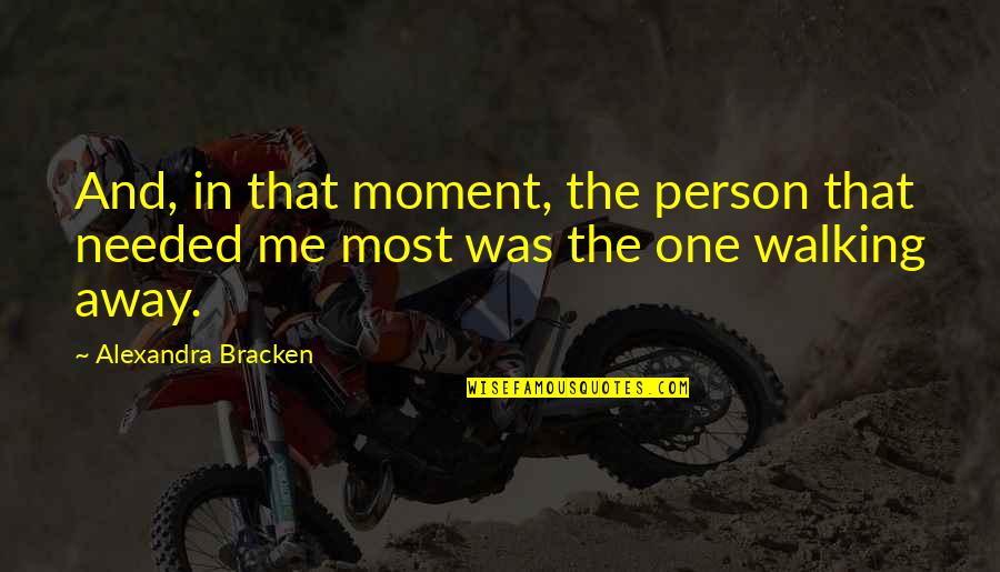 Manouge Quotes By Alexandra Bracken: And, in that moment, the person that needed Manouge Quotes By Alexandra Bracken: And, in that moment, the person that needed
