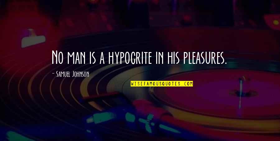 Manoukian Brothers Quotes By Samuel Johnson: No man is a hypocrite in his pleasures.