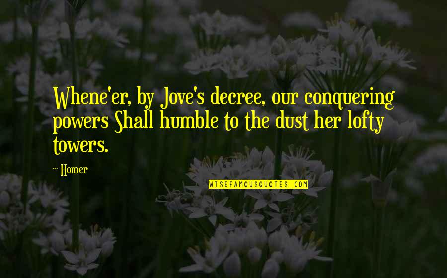 Manourge Quotes By Homer: Whene'er, by Jove's decree, our conquering powers Shall Manourge Quotes By Homer: Whene'er, by Jove's decree, our conquering powers Shall