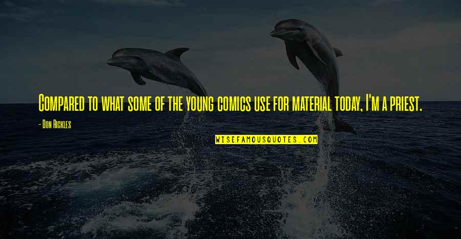 Manousos Chalkiadakis Quotes By Don Rickles: Compared to what some of the young comics
