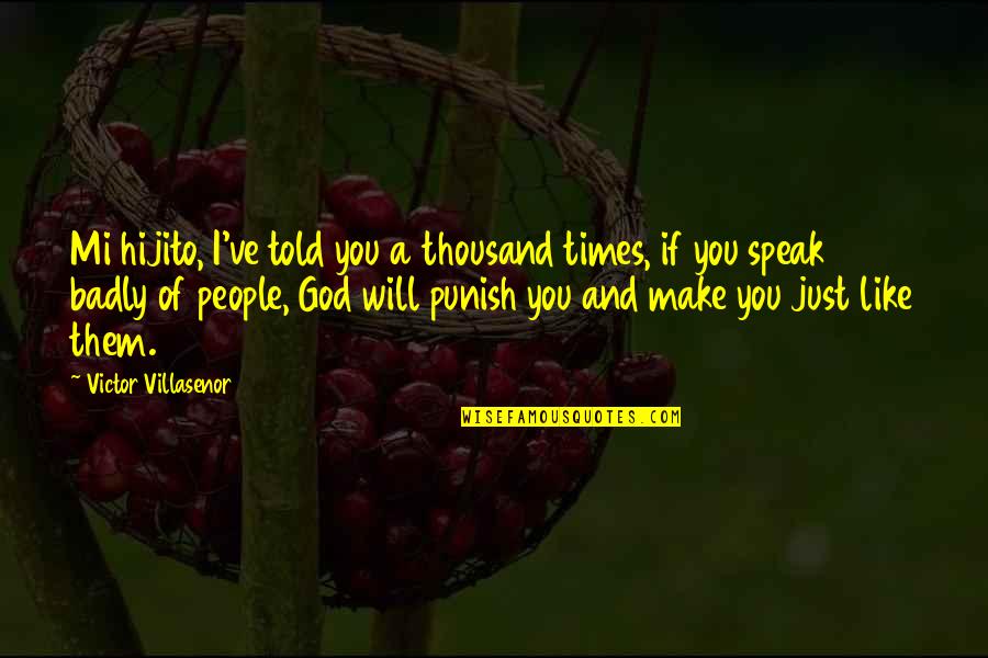Manova Assumptions Quotes By Victor Villasenor: Mi hijito, I've told you a thousand times,