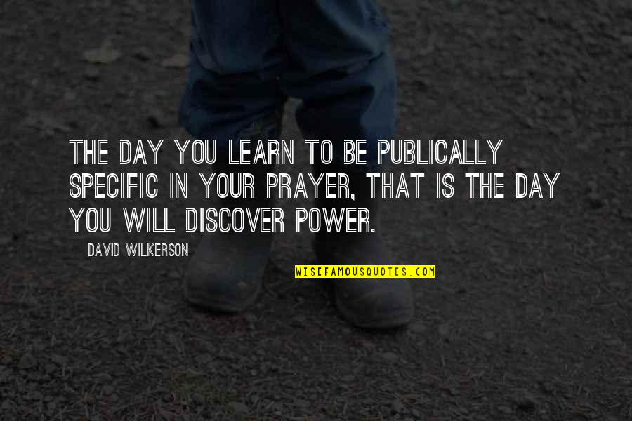 Manova Quotes By David Wilkerson: The day you learn to be publically specific