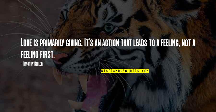Manova Statistics Quotes By Timothy Keller: Love is primarily giving. It's an action that Manova Statistics Quotes By Timothy Keller: Love is primarily giving. It's an action that