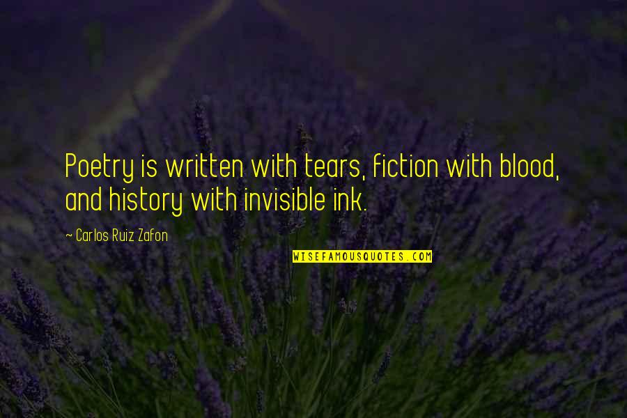 Manpreet Brar Quotes By Carlos Ruiz Zafon: Poetry is written with tears, fiction with blood,