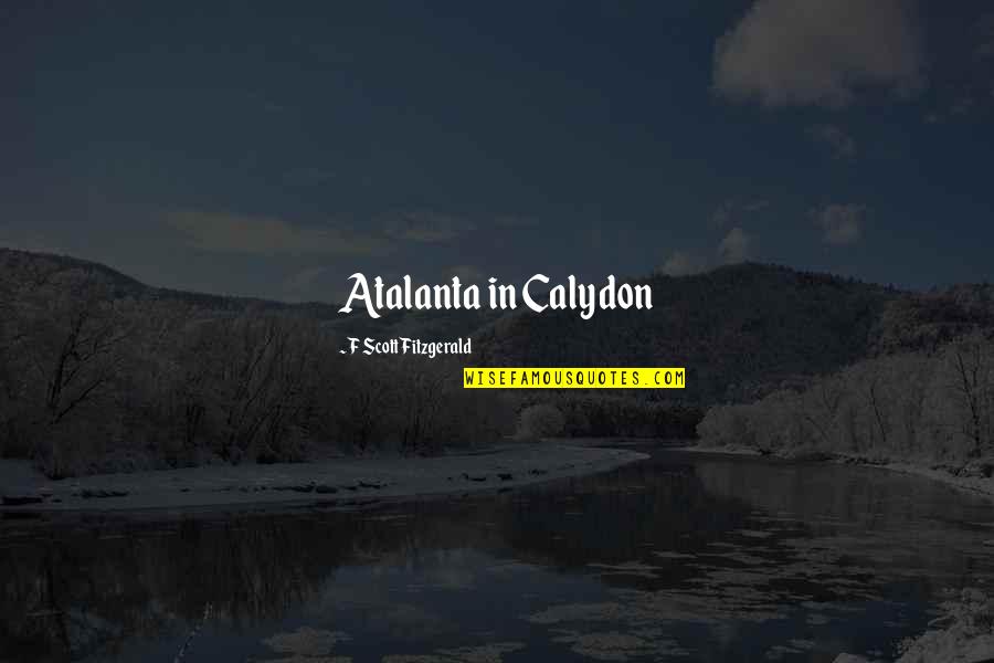 Manquer Conjugaison Quotes By F Scott Fitzgerald: Atalanta in Calydon Manquer Conjugaison Quotes By F Scott Fitzgerald: Atalanta in Calydon