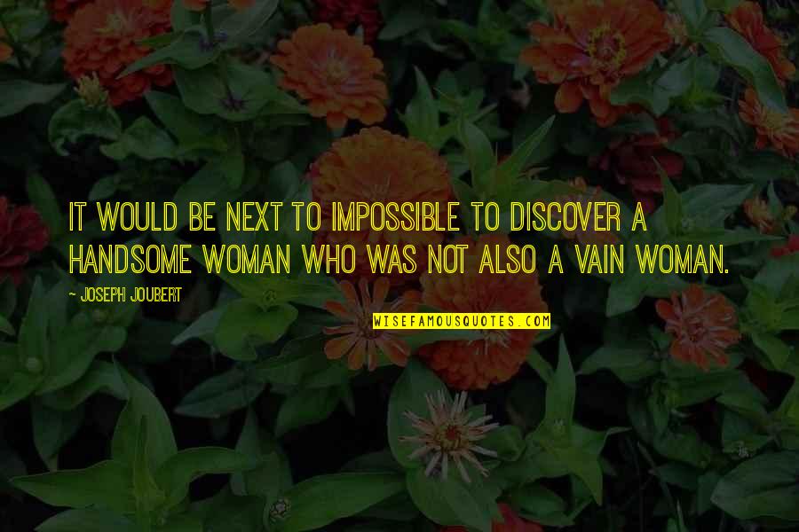 Manqueros Quotes By Joseph Joubert: It would be next to impossible to discover