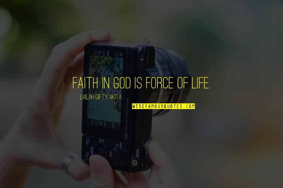 Manrikigusari Quotes By Lailah Gifty Akita: Faith in God is force of life.