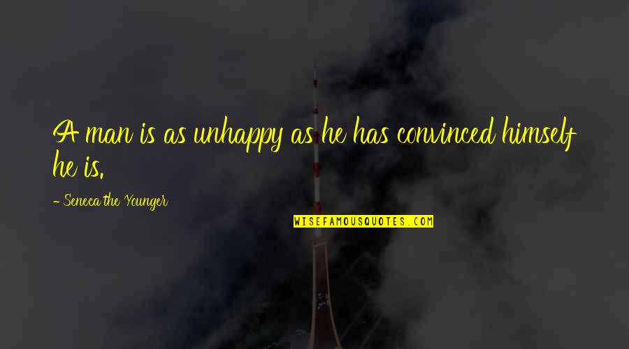 Man's Attitude Quotes By Seneca The Younger: A man is as unhappy as he has Man's Attitude Quotes By Seneca The Younger: A man is as unhappy as he has