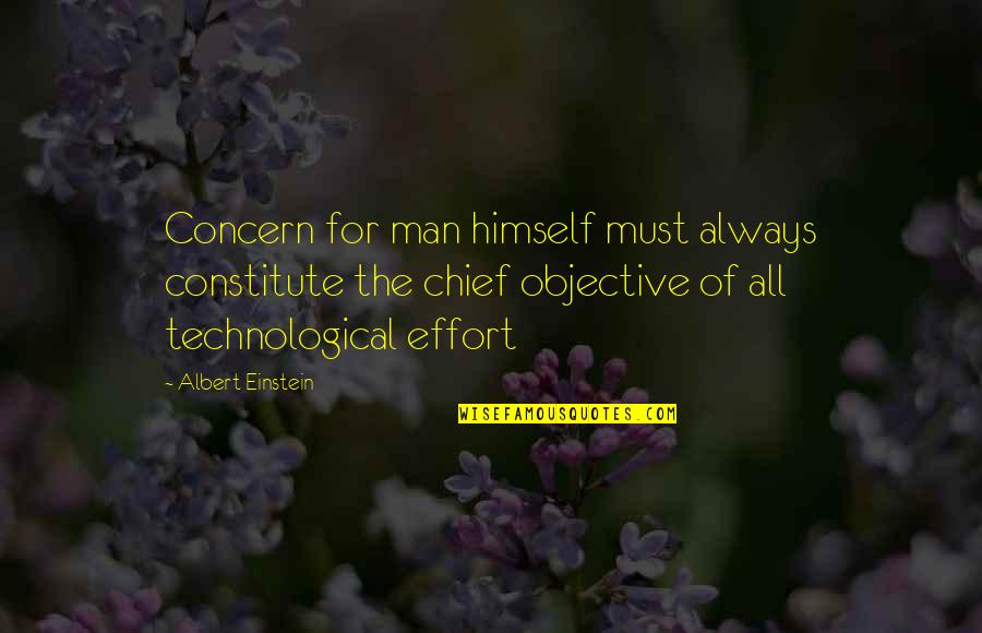 Man's Effort Quotes By Albert Einstein: Concern for man himself must always constitute the