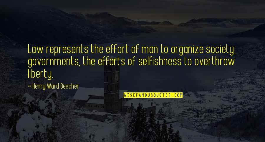 Man's Effort Quotes By Henry Ward Beecher: Law represents the effort of man to organize