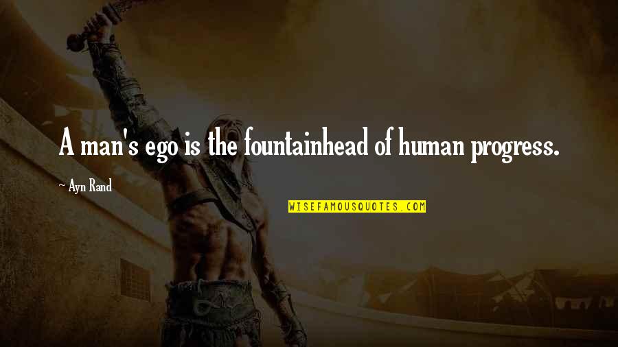 Man's Ego Quotes By Ayn Rand: A man's ego is the fountainhead of human