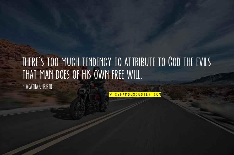 Man's Free Will Quotes By Agatha Christie: There's too much tendency to attribute to God