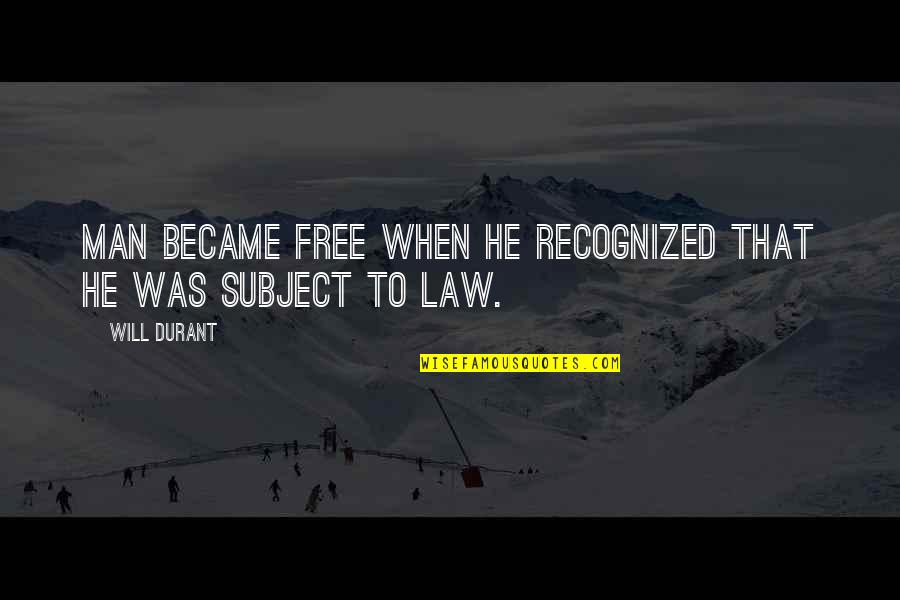 Man's Free Will Quotes By Will Durant: Man became free when he recognized that he