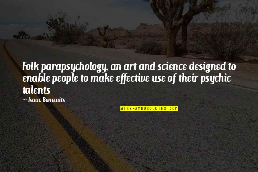 Mans Goodness Quotes By Isaac Bonewits: Folk parapsychology, an art and science designed to