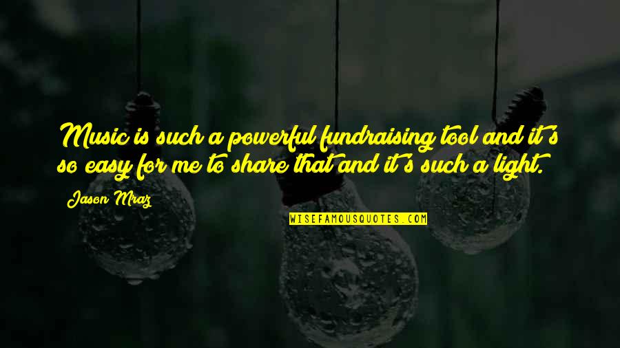 Man's Inhumanity Towards Man Quotes By Jason Mraz: Music is such a powerful fundraising tool and