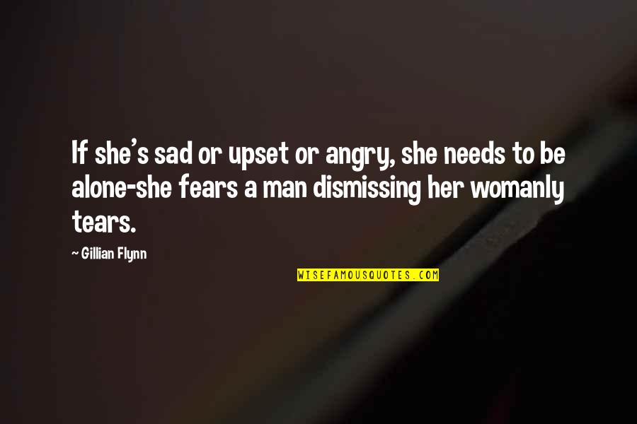 Man's Needs Quotes By Gillian Flynn: If she's sad or upset or angry, she Man's Needs Quotes By Gillian Flynn: If she's sad or upset or angry, she