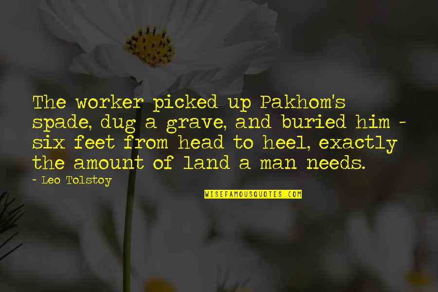 Man's Needs Quotes By Leo Tolstoy: The worker picked up Pakhom's spade, dug a Man's Needs Quotes By Leo Tolstoy: The worker picked up Pakhom's spade, dug a