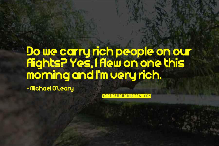 Man's Place In Nature Quotes By Michael O'Leary: Do we carry rich people on our flights?