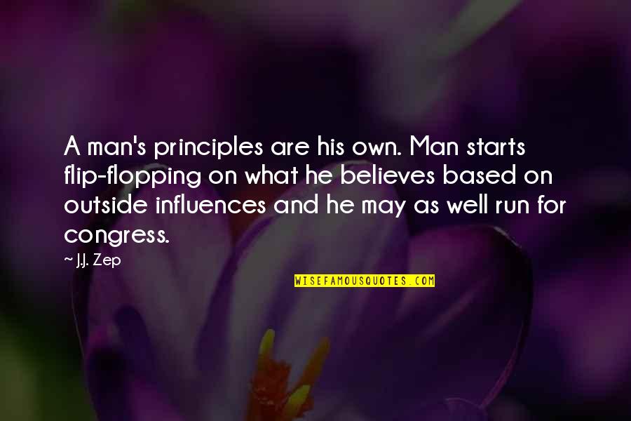 Man's Principles Quotes By J.J. Zep: A man's principles are his own. Man starts