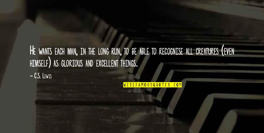 Man's Quotes By C.S. Lewis: He wants each man, in the long run,