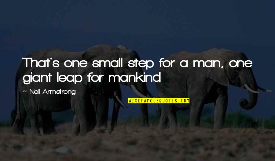 Man's Quotes By Neil Armstrong: That's one small step for a man, one