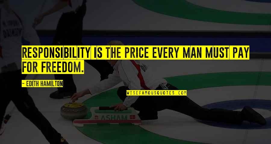 Man's Responsibility Quotes By Edith Hamilton: Responsibility is the price every man must pay