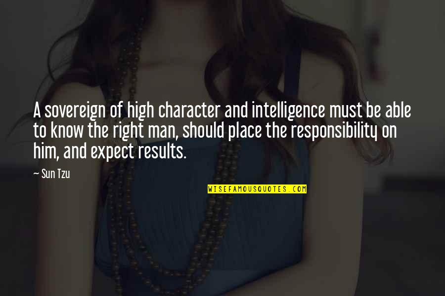 Man's Responsibility Quotes By Sun Tzu: A sovereign of high character and intelligence must