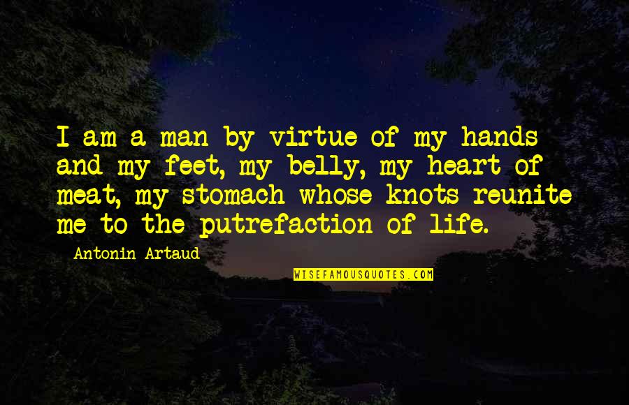 Man's Stomach Quotes By Antonin Artaud: I am a man by virtue of my