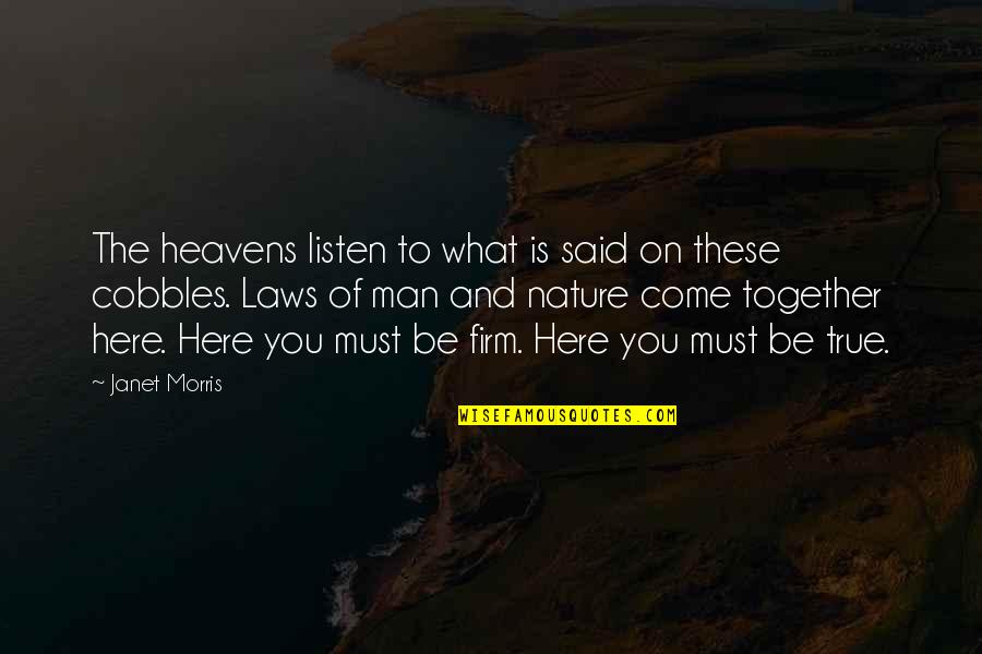 Man's True Nature Quotes By Janet Morris: The heavens listen to what is said on