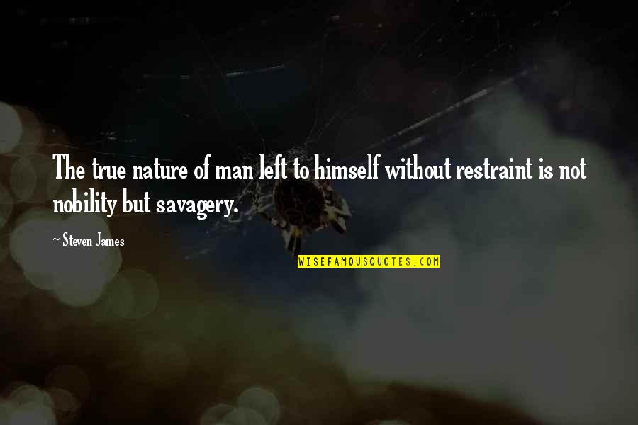 Man's True Nature Quotes By Steven James: The true nature of man left to himself